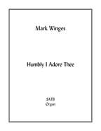 Humbly I Adore Thee for mixed choir & organ